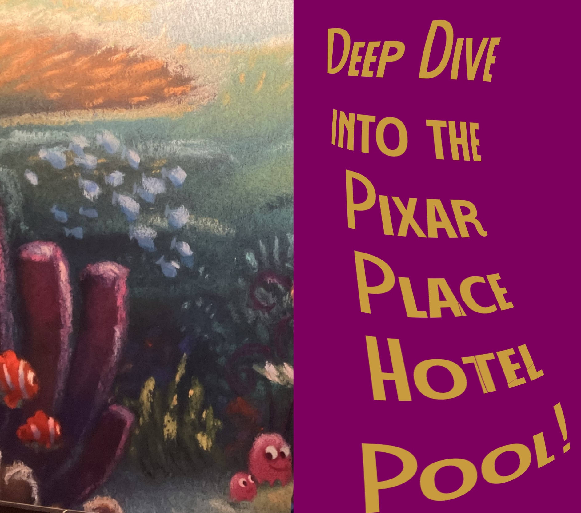 Photo of mural by pool at third floor of Pixar Place Hotel showing pastel drawings of Nemo and friends. Title says “Deep Dive into the Pixar Palce Hotel Pool!”