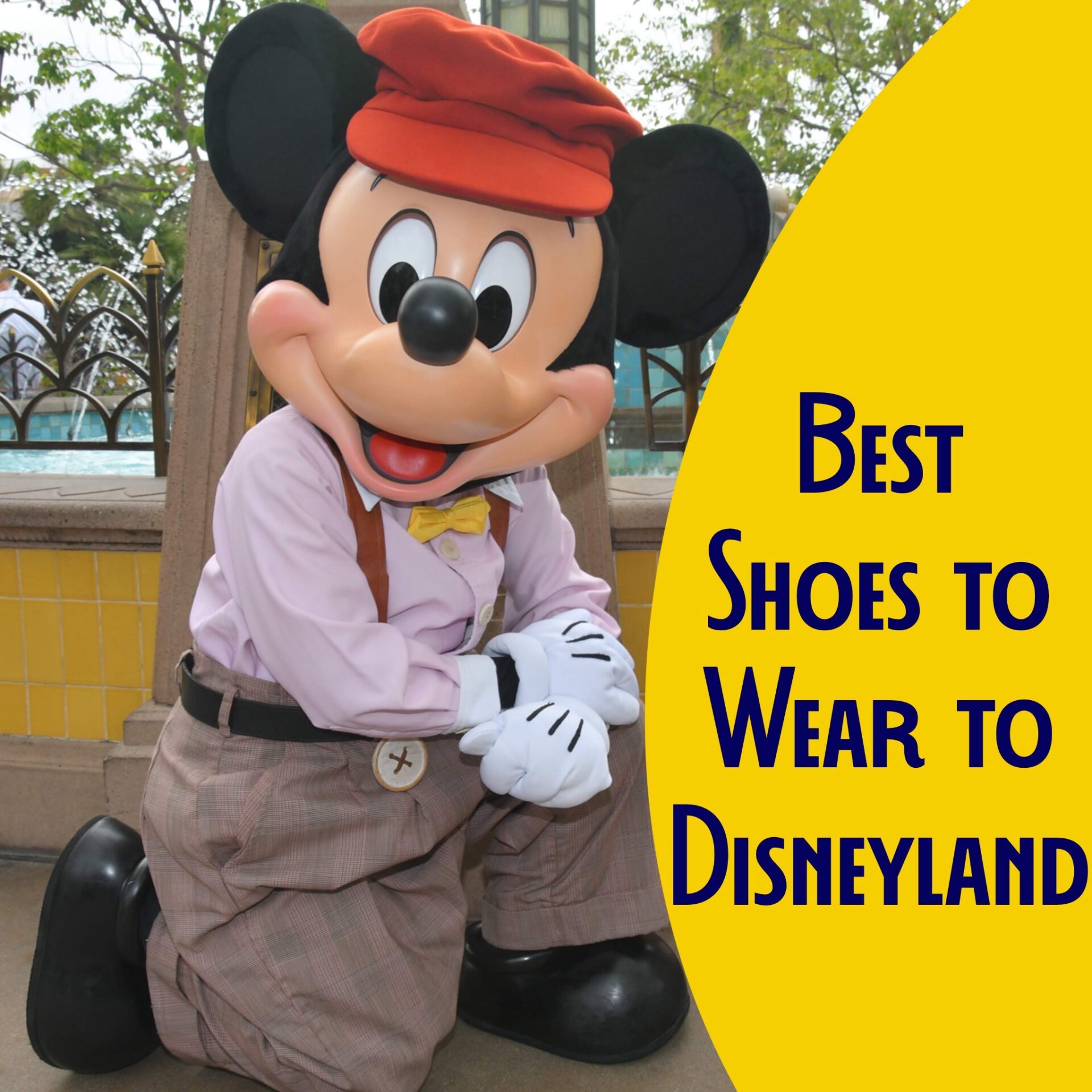 Photo os Mickey Mouse in front of fountain in Disney California Adventure in Disneyland Resort with title “Best Shoes to Wear to Disneyland”