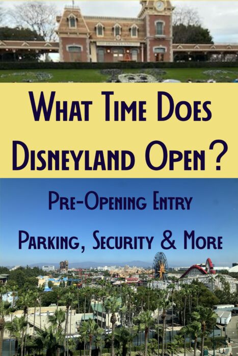 Illustration for article on When Does Disneyland Open? with photo of train station at entry of Disneyland Park and wide view of Disney California Adventure Park with title “What Time Does Disneyland Open? Pre-Opening, Parking, Security and More”