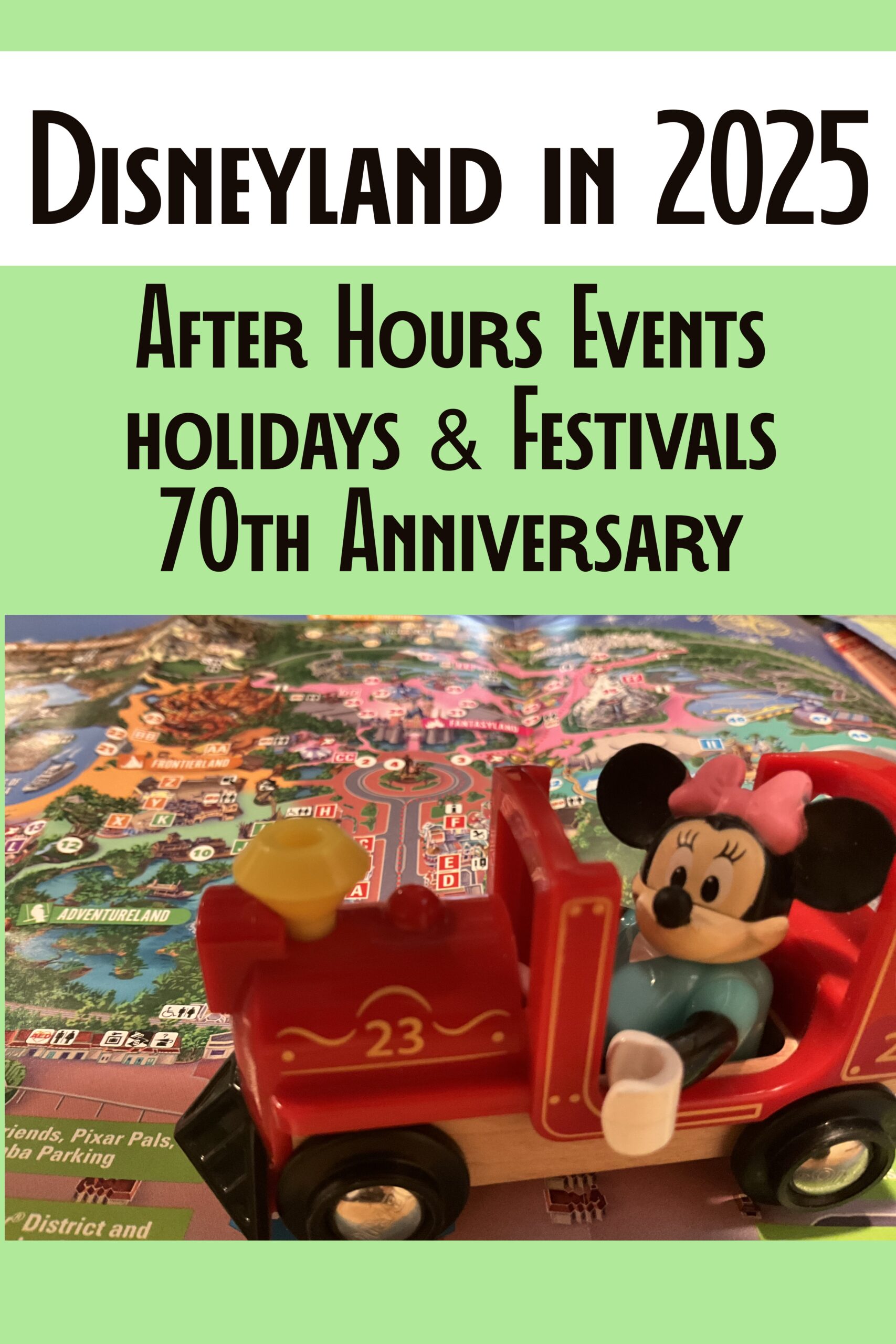 Photo of toy Minnie Mouse figure in toy train on top of a map for Disneyland Park. Paired with title “Disneyland in 2025: After Hours Events, Holidays & Festivals and 70th Anniversary