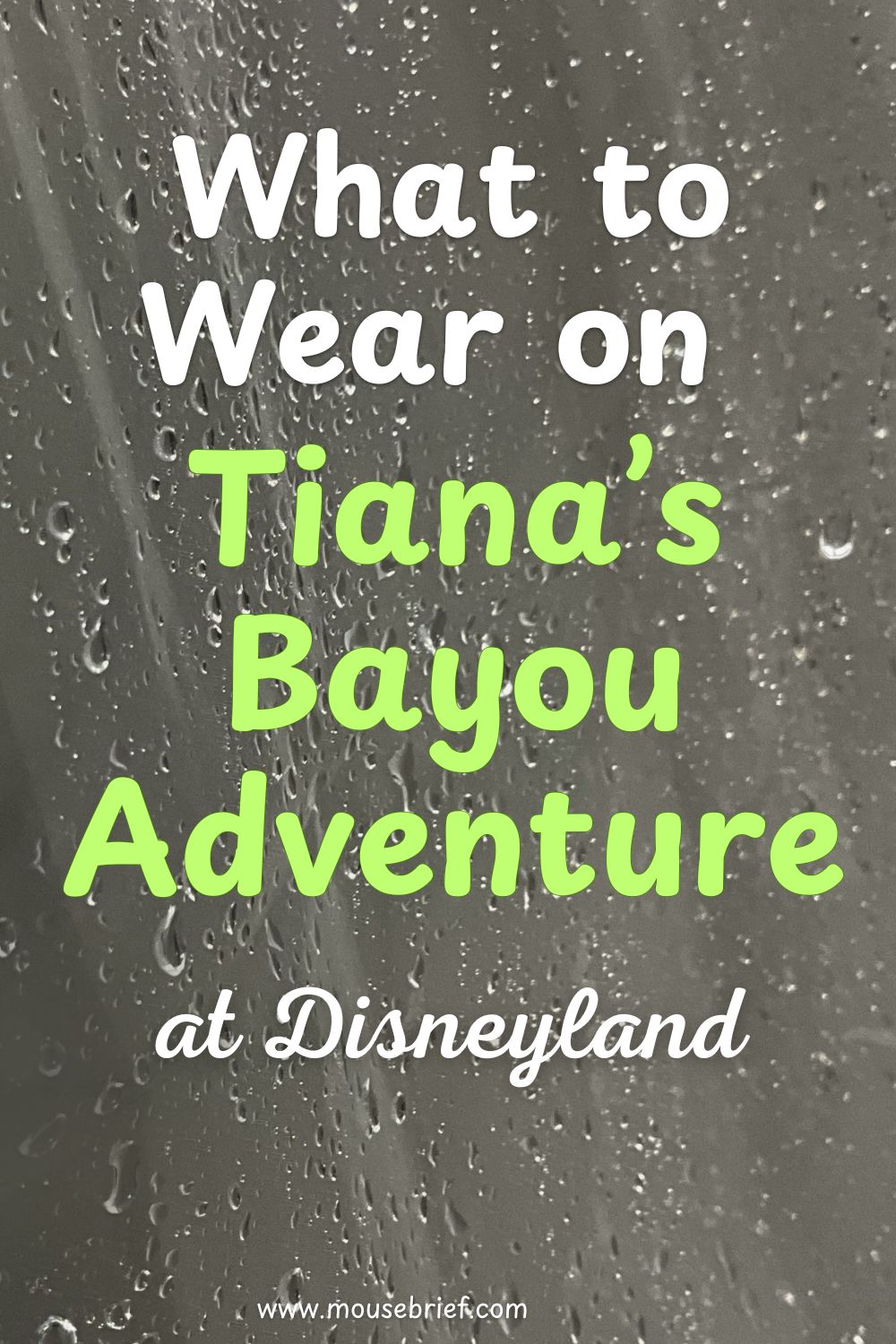 Photo of water droplets with the title “what to Wear on Tiana’s Bayou Adventure at Disneyland”