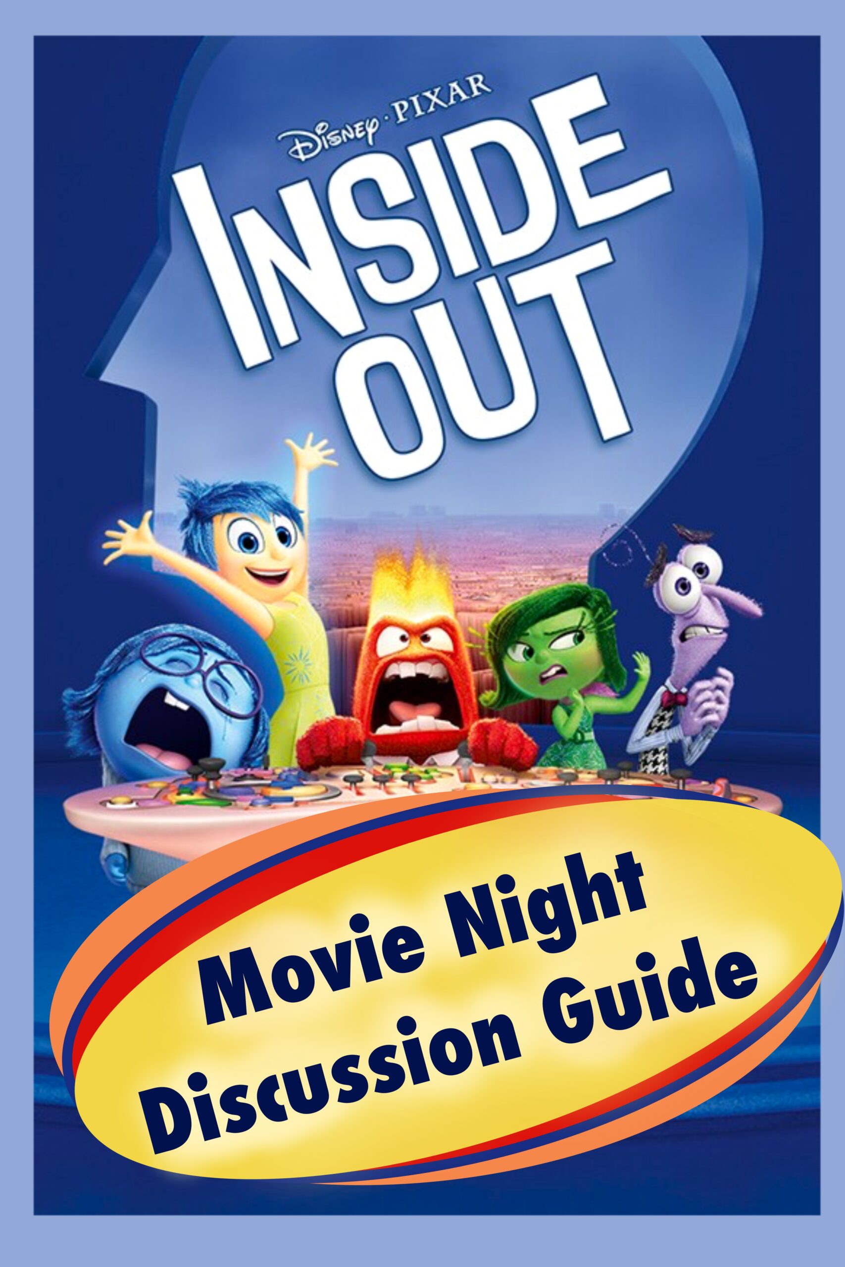 Film poster from Walt Disney Studios for 2015 film with additional title of “Movie Night Discussion Guide” on the bottom. Poster shows characters of Sadness, Joy, Anger, Disgust and Fear.