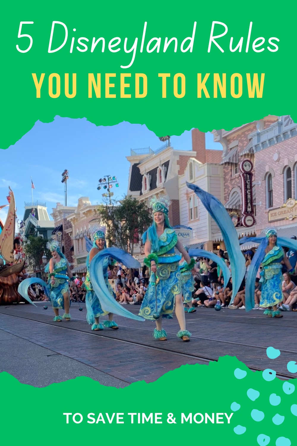 Photo of Disneyland Park parade on Main Street U.S.A. with dancers in whimsical blue and green costumes with streamers. Text says “5 Disneyland Rules You Need to Know to Save Time & Money”