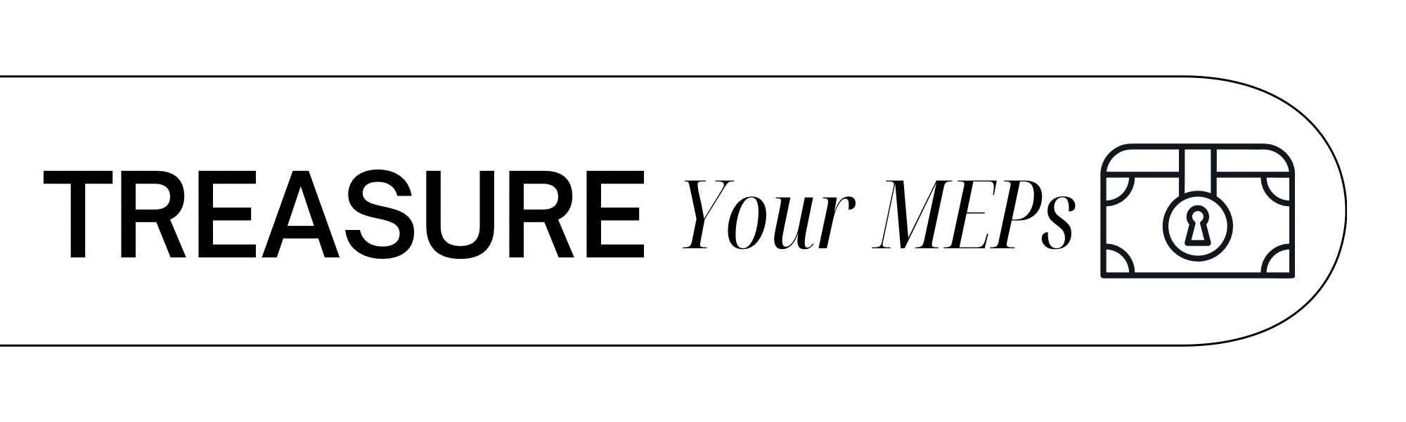 Graphic with treasure chest that says “Treasure Your MEPs”