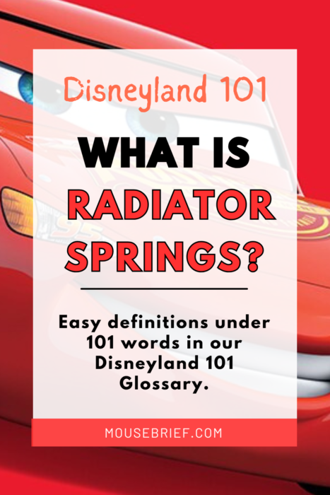 Photo with heading: Disneyland 101: What is Radiator Springs? Easy definitions under 101 words in our Disneyland 101 Glossary. In the background is an image of Lightning McQueen from the Cars franchise by Disney and Pixar.