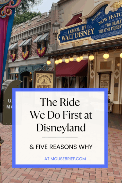 A photo of Main Street U.S.A. at Disneyland Park in California showing buildings along the east side of the street. Over the photo is a title “The Ride We Do First at Disneyland & Five Reasons Why at MouseBrief.com”