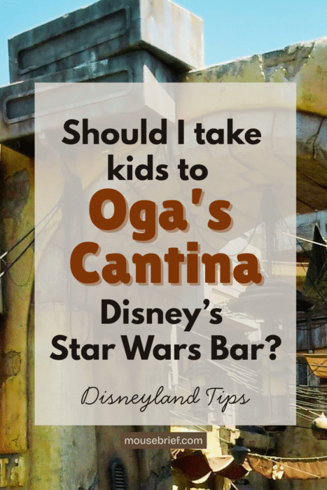 Photo of building in Star Wars land at Disneyland with title “Shoudl I take kids to Oga’s Cantina, Disney’s Star Wars Bar, Disneyland tips”