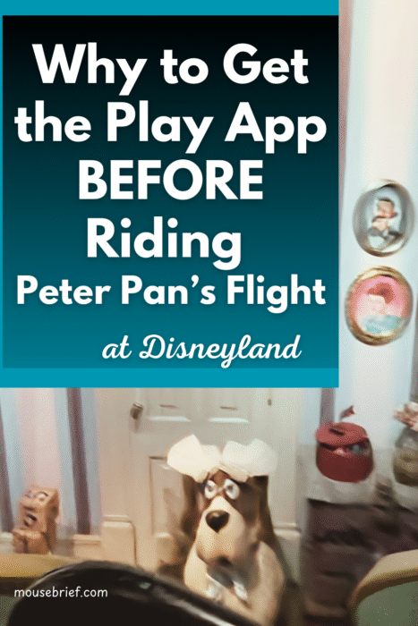 Photo showing audio animatronics figure of dog Nana in Peter Pan’s Flight at Disneyland with title “Why to Get the Play App BEFORE Riding Peter Pan’s Flight at Disneyland”